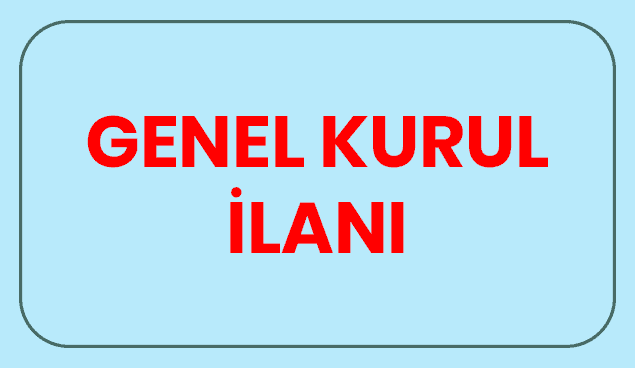YAKAPINAR ŞUBESİ OLAĞAN GENEL KURUL İLANI